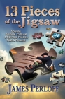 Thirteen Pieces of the Jigsaw: Solving Political, Cultural and Spiritual Riddles, Past and Present By James Perloff Cover Image