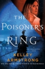 The Poisoner's Ring: A Rip Through Time Novel (Rip Through Time Novels #2) By Kelley Armstrong Cover Image