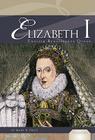 Elizabeth I: English Renaissance Queen: English Renaissance Queen (Essential Lives Set 7) By Mary K. Pratt Cover Image