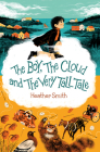 The Boy, the Cloud and the Very Tall Tale By Heather Smith Cover Image