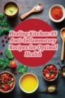 Healing Kitchen: 95 Anti-Inflammatory Recipes for Optimal Health Cover Image