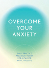 Overcome Your Anxiety: Daily Practice and Breathwork for a Calmer, Panic-Free Life By Susan Reynolds Cover Image
