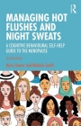Managing Hot Flushes and Night Sweats: A Cognitive Behavioural Self-Help Guide to the Menopause By Myra Hunter, Melanie Smith Cover Image