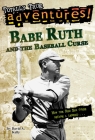 Babe Ruth and the Baseball Curse (Totally True Adventures): How the Red Sox Curse Became a Legend . . . By David A. Kelly, Tim Jessell (Illustrator) Cover Image