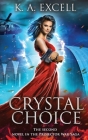 Crystal Choice: The Second Novel in the Projector War Saga By K. A. Excell Cover Image