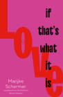 Love, If That's What It Is By Marijke Schermer, Hester Velmans (Translator) Cover Image