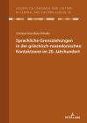 Sprachliche Grenzziehungen in der griechisch-mazedonischen Kontaktzone im 20. Jahrhundert By Christian Voß (Other), Christian Voß (Editor), Ruza Fotiadis (Editor) Cover Image