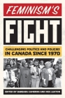 Feminism’s Fight: Challenging Politics and Policies in Canada since 1970 Cover Image