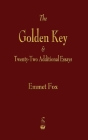 Golden Key and Twenty-Two Additional Essays By Emmet Fox Cover Image