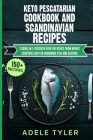 Keto Pescatarian Cookbook And Scandinavian Recipes: 2 Books In 1: Discover Over 150 Dishes From Nordic Countries And For Homemade Fish And Seafood Cover Image