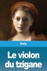 Le violon du tzigane By Delly Cover Image