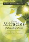 Seven Miracles of Prevailing Praise: Proven Steps for Getting God's Attention By Sandra Thompson Williams Cover Image