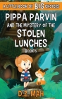 Pippa Parvin and the Mystery of the Stolen Lunches: A Little Book of BIG Choices Cover Image