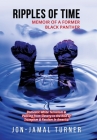 Ripples of Time: Memoir of a Former Black Panther: How Domestic White Terrorism and Policing Has Demonized Dehumanized; Desecrated BLAC Cover Image