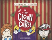 Confused Dudes & The Clown Curse By Cristina Worgul, Andrew Traficante (Illustrator) Cover Image