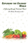 Exploring the Culinary World: A Journey through Food and Flavor By Riley Roach Cook Cover Image
