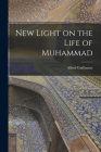 New Light on the Life of Muhammad Cover Image