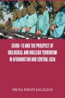 Covid-19 and the Prospect of Biological and Nuclear Terrorism in Afghanistan and Central Asia Cover Image