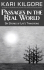 Passages in the Real World: Six Stories of Life's Transitions By Kari Kilgore Cover Image