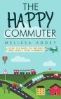 The Happy Commuter: Over 100 ways to improve and enjoy your commute Cover Image