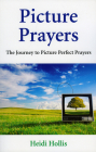 Picture Prayers: The Journey to Picture Perfect Prayers Cover Image