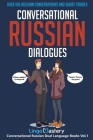 Conversational Russian Dialogues: Over 100 Russian Conversations and Short Stories By Lingo Mastery Cover Image