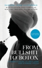 From Bullshit to Botox: A Rebel's Guide to Self-Love and Eternal Youth By Sandra Lena Silverman, Erica Florentine Cover Image