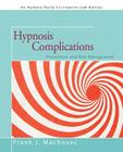 Hypnosis Complications: Prevention and Risk Management By Frank J. Machovec Cover Image