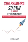 Sua Primeira Startup (Livro 2) Os Próximos Passos By Wayne Walker Cover Image