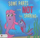 Some Parts are NOT for Sharing By Julie K. Federico, Eddie Russell (Illustrator) Cover Image