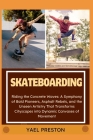 Skateboarding: Riding the Concrete Waves: A Symphony of Bold Pioneers, Asphalt Rebels, and the Unseen Artistry That Transforms Citysc Cover Image