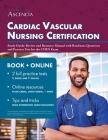 Cardiac Vascular Nursing Certification Study Guide: Review and Resource Manual with Readiness Questions and Practice Test for the CVRN Exam Cover Image