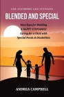 Blended and Special: Nine Keys for Building a Happy Stepfamily Caring for a Child with Special Needs and Disabilities - For Stepmoms and St By Andrea Campbell Cover Image