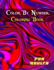 Color By Number Coloring Book For Adults: Adults Color By Number Coloring Book For Any Girls Cover Image