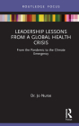 Leadership Lessons from a Global Health Crisis: From the Pandemic to the Climate Emergency (Routledge Focus on Environmental Health) Cover Image