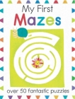 My First Mazes: Over 50 Fantastic Puzzles (My First Activity Books) By Elizabeth Golding (Text by), Isabel Aniel (Illustrator) Cover Image