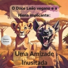 O Doce Leão Vegano e a Hiena Implicante: Uma Amizade Inusitada Cover Image