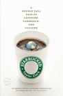 Starbucked: A Double Tall Tale of Caffeine, Commerce, and Culture By Taylor Clark Cover Image