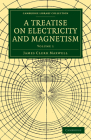 A Treatise on Electricity and Magnetism - Volume 1 Cover Image