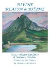 Divine Reason & Rhyme: Access Higher Guidance and Nature's Wisdom By Sundae Merrick Cover Image
