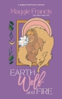 Earth Wolf & Fire By Maggie Francis Cover Image