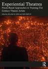 Experiential Theatres: Praxis-Based Approaches to Training 21st Century Theatre Artists By William W. Lewis (Editor), Sean Bartley (Editor) Cover Image
