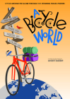 A Bicycle World: Cycle Around the Globe Through 101 Stunning Travel Posters By Andre Baldet Cover Image