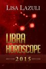 Libra Horoscope 2015 By Lisa Lazuli Cover Image