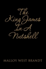 The King James in a Nutshell By Malloy West Brandt Cover Image