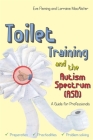 Toilet Training and the Autism Spectrum (Asd): A Guide for Professionals Cover Image