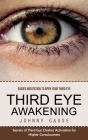 Third Eye Awakening: Guided Meditation to Open Your Third Eye (Secrets of Third Eye Chakra Activation for Higher Consciousness) By Johnny Gause Cover Image