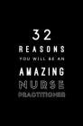 32 Reasons You Will Be An Amazing Nurse Practitioner: Fill In Prompted Memory Book Cover Image