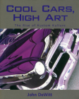 Cool Cars, High Art: The Rise of Kustom Kulture By John F. DeWitt Cover Image