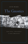 Gnostics: Myth, Ritual, and Diversity in Early Christianity Cover Image